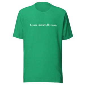 Learn. Unlearn. Re-Learn. T-Shirt